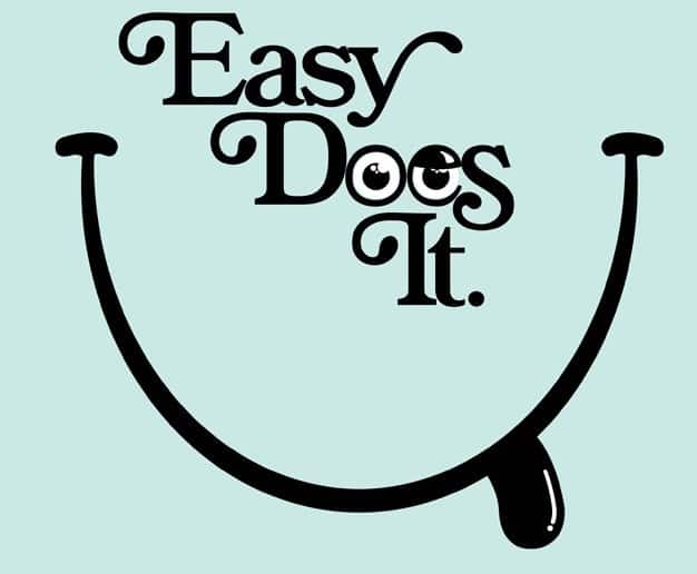 Idiom of The Week Easy Does It! Cara Mudah Belajar Bahasa Inggris